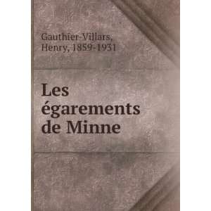   Les Ã©garements de Minne Henry, 1859 1931 Gauthier Villars Books