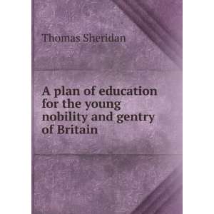   for the young nobility and gentry of Britain Thomas Sheridan Books