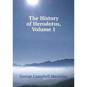    The History of Herodotus, Volume 1 George Campbell Macaulay Books
