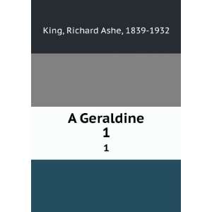  A Geraldine. 1 Richard Ashe, 1839 1932 King Books
