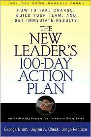 The New Leaders 100 Day Action Plan How to Take Charge, Build Your 