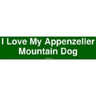  I Love My Appenzeller Mountain Dog Bumper Sticker 