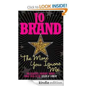 The More You Ignore Me Jo Brand  Kindle Store
