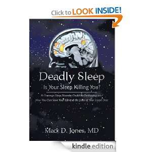 Deadly Sleep: Is Your Sleep Killing You?: Mack D. Jones MD:  