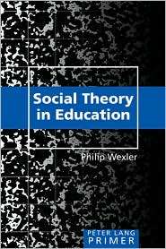 Social Theory in Education Primer, (1433103370), Philip Wexler 