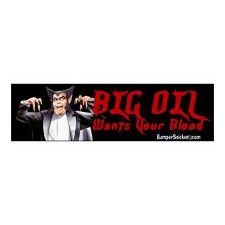 Big oil wants your blood   funny bumper stickers (Large 