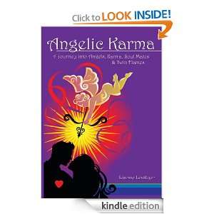 Angelic KarmaA journey into Angels, Karma, Soul Mates & Twin Flames 