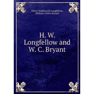    William Cullen Bryant Henry Wadsworth Longfellow  Books