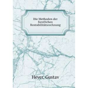   forstlichen RentabilitÃ¤tsrechnung Gustav Heyer  Books