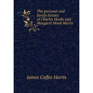   of Charles Hooks and Margaret Monk Harris James Coffee Harris Books