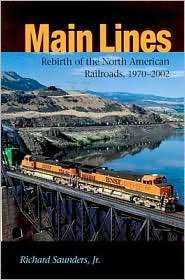 Main Lines Rebirth of the North American Railroads, 1970 2002 