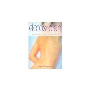  Detox Plan For Body, Mind & Spirit: Health & Personal Care