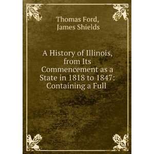   in 1818 to 1847 Containing a Full . James Shields Thomas Ford Books