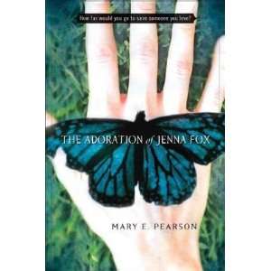   Adoration of Jenna Fox [Hardcover] Mary E. Pearson (Author) Books