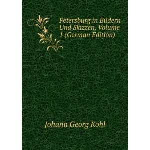  Und Skizzen, Volume 1 (German Edition): Johann Georg Kohl: Books