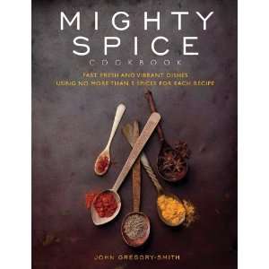  Hardcover:John Gregory SmithsMighty Spice Cookbook: Fast 