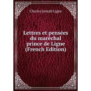   ©chal prince de Ligne (French Edition): Charles Joseph Ligne: Books