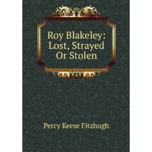  Roy Blakeley Lost, Strayed Or Stolen Percy Keese 