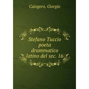  Stefano Tuccio poeta drammatico latino del sec. 16 