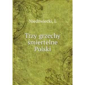  Trzy grzechy sÌmiertelne Polski L Niedzwiecki Books