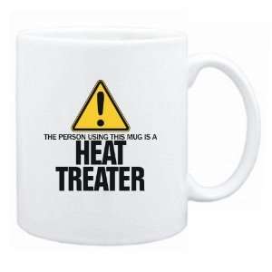   Using This Mug Is A Heat Treater  Mug Occupations