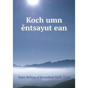   »umn Ä?ntsayutÊ»ean Cyril Saint Bishop of Jerusalem Cyril Books