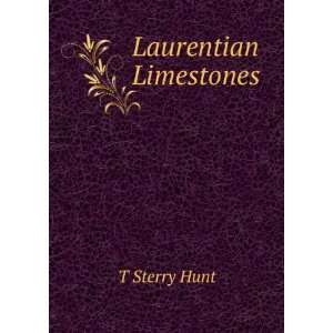  Laurentian Limestones T Sterry Hunt Books