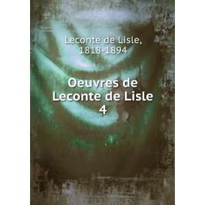  Oeuvres de Leconte de Lisle. 4 1818 1894 Leconte de Lisle Books