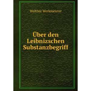   : Ã?ber den Leibnizschen Substanzbegriff: Walther Werkmeister: Books
