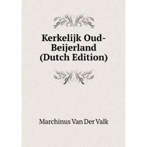  Kerkelijk Oud Beijerland (Dutch Edition): Marchinus Van 