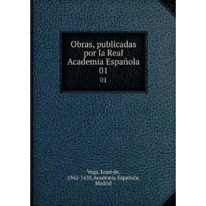   ola. 01 Lope de, 1562 1635,Academia EspaÃ±ola, Madrid Vega Books