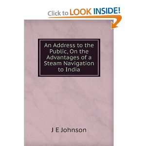   On the Advantages of a Steam Navigation to India J E Johnson Books