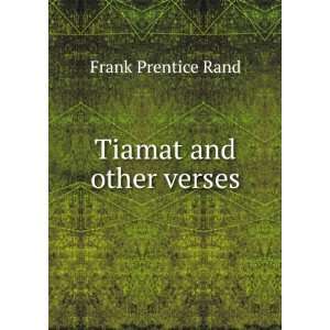  Tiamat and other verses Frank Prentice Rand Books