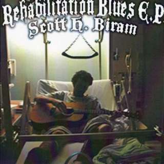  Rehabilitation Blues Scott H. Biram