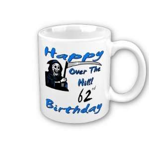  Over the Hill 62nd Birthday Coffee Mug: Everything Else