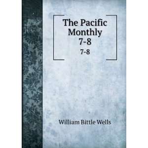  The Pacific Monthly. 7 8 William Bittle Wells Books