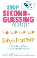 Stop Second Guessing Yourself  Babys First Year A Field Tested Guide 