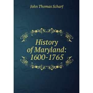  History of Maryland: 1600 1765: John Thomas Scharf: Books