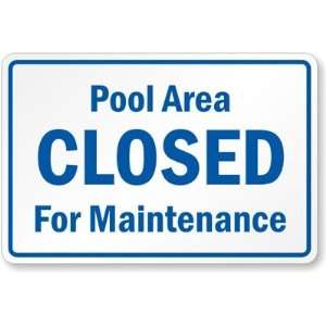  Pool Area Closed For Maintenance High Intensity Grade Sign 