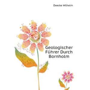    Geologischer FÃ¼hrer Durch Bornholm Deecke Wilhelm Books