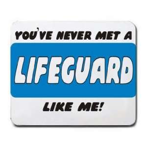  YOUVE NEVER MET A LIFEGUARD LIKE ME Mousepad Office 