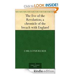 The Eve of the Revolution; a chronicle of the breach with England 