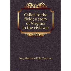   story of Virginia in the civil war: Lucy Meacham Kidd Thruston: Books