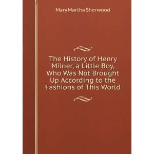 com The History of Henry Milner, a Little Boy, Who Was Not Brought Up 