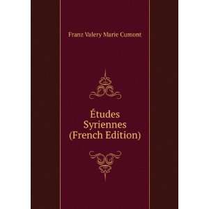  Ã?tudes Syriennes (French Edition) Franz Valery Marie 