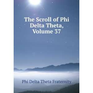   of Phi Delta Theta, Volume 37 Phi Delta Theta Fraternity Books