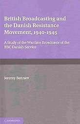 British Broadcasting and the Danish Resistance Movement 1940 1945 by 