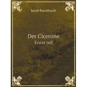  Der Cicerone. Erster teil: Jacob Burckhardt: Books