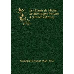  Les Essais de Michel de Montaigne Volume 4 (French Edition 