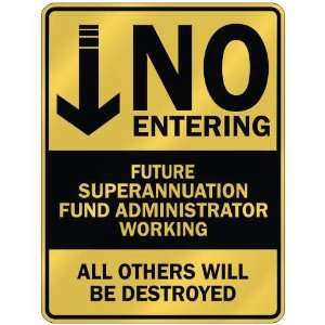   NO ENTERING FUTURE SUPERANNUATION FUND ADMINISTRATOR 